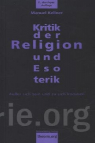 Kniha Kritik der Religion und Esoterik Manuel Kellner