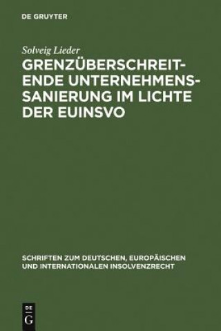 Βιβλίο Grenzuberschreitende Unternehmenssanierung im Lichte der EuInsVO Solveig Lieder