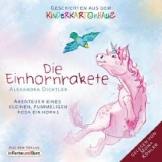 Audio Die Einhornrakete - Abenteuer eines kleinen, pummeligen rosa Einhorns, 1 Audio-CD Alexandra Dichtler