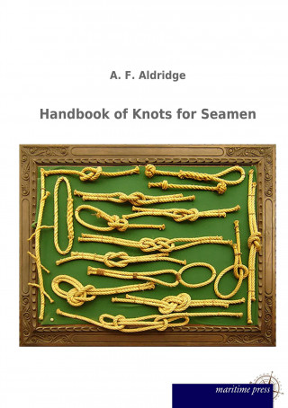 Kniha Handbook of Knots for Seamen A. F. Aldridge
