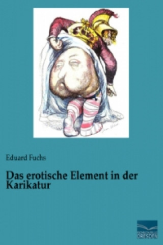 Kniha Das erotische Element in der Karikatur Eduard Fuchs