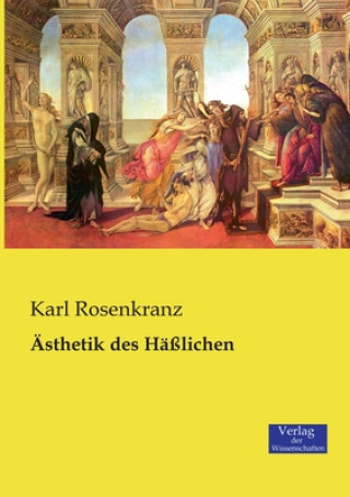 Carte AEsthetik des Hasslichen Karl Rosenkranz