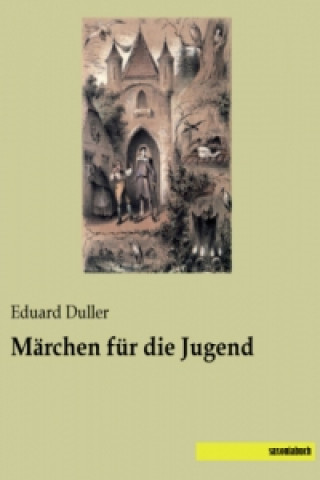 Kniha Märchen für die Jugend Eduard Duller
