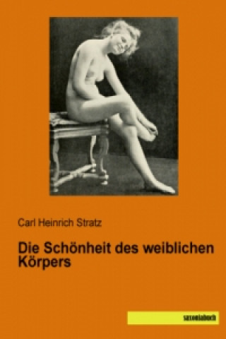 Книга Die Schönheit des weiblichen Körpers Carl Heinrich Stratz