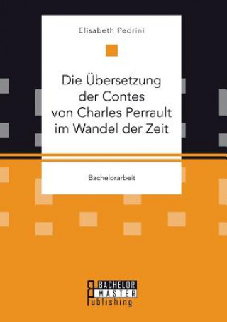 Kniha UEbersetzung der Contes von Charles Perrault im Wandel der Zeit Elisabeth Pedrini