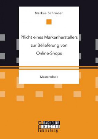 Kniha Pflicht eines Markenherstellers zur Belieferung von Online-Shops Markus Schröder