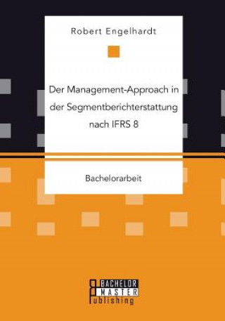 Kniha Management-Approach in der Segmentberichterstattung nach IFRS 8 Robert Engelhardt