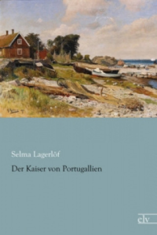 Kniha Der Kaiser von Portugallien Selma Lagerlöf