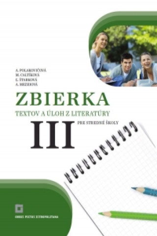 Könyv Zbierka textov a úloh z literatúry pre stredné školy 3 Alena Polakovičová