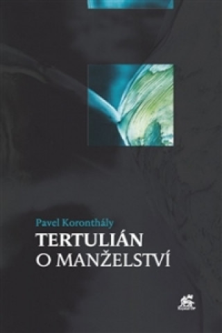 Könyv Tertulián o manželství Pavel Koronthály