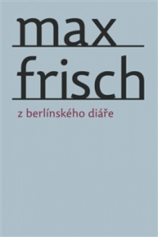 Kniha Z berlínského diáře Max Frisch