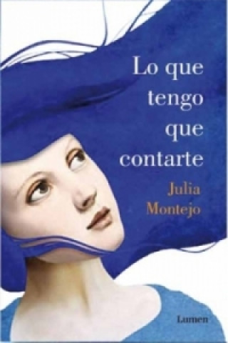 Kniha Lo que tengo que contarte Julia Montejo