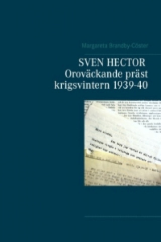 Kniha SVEN HECTOR  Oroväckande präst krigsvintern 1939-40 Margareta Brandby-Cöster