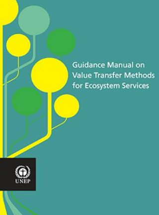 Kniha Guidance manual on value transfer methods for ecosystem services United Nations Environment Programme