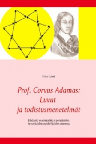 Kniha Prof. Corvus Adamas: Luvut ja todistusmenetelmät Usko Lahti