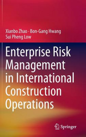 Książka Enterprise Risk Management in International Construction Operations Xianbo Zhao