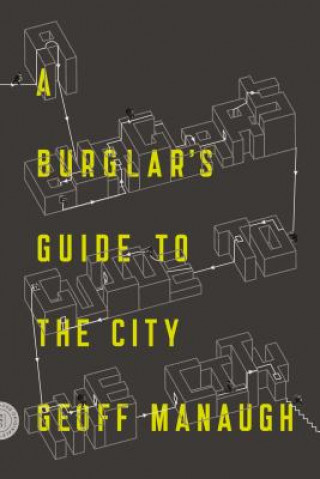 Kniha Burglar's Guide to the City Geoff Manaugh