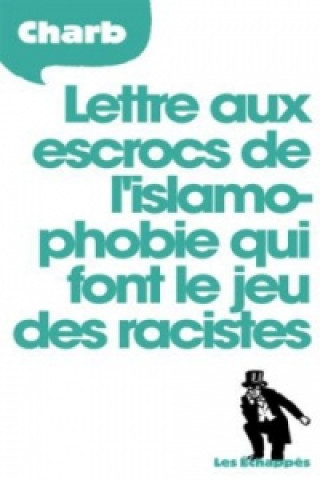 Könyv Lettre aux escrocs de l'islamophobie qui font le jeu des racistes 