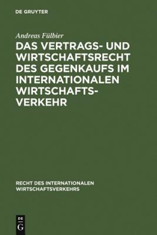 Carte Vertrags- und Wirtschaftsrecht des Gegenkaufs im internationalen Wirtschaftsverkehr Andreas Fulbier