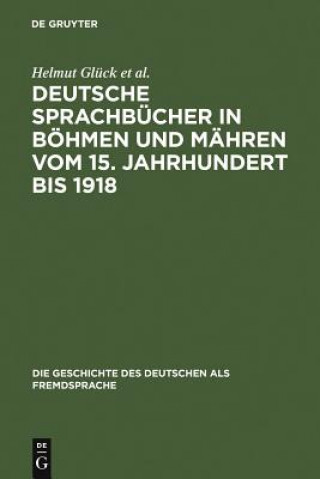 Kniha Deutsche Sprachbucher in Boehmen und Mahren vom 15. Jahrhundert bis 1918 Helmut Gluck