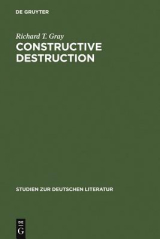 Книга Constructive Destruction Richard T. Gray