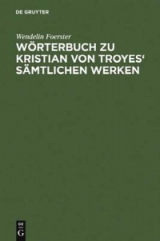 Libro Woerterbuch Zu Kristian Von Troyes' Samtlichen Werken Wendelin Foerster