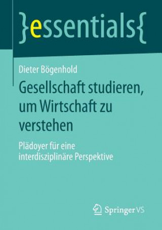 Kniha Gesellschaft Studieren, Um Wirtschaft Zu Verstehen Dieter Bögenhold