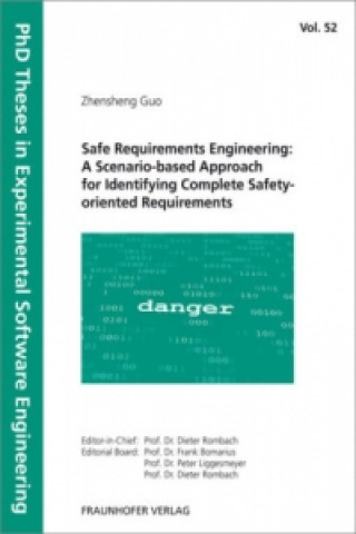 Książka Safe Requirements Engineering: A Scenario-based Approach for Identifying Complete Safety-oriented Requirements Zhensheng Guo