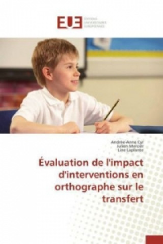 Kniha Evaluation de l'Impact d'Interventions En Orthographe Sur Le Transfert 