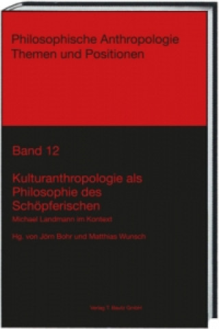 Livre Kulturanthropologie als Philosophie des Schöpferischen Jörn Bohr