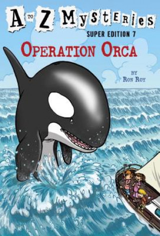 Kniha to Z Mysteries Super Edition #7: Operation Orca Ron Roy