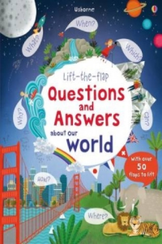 Kniha Lift-the-flap Questions and Answers about Our World Katie Daynes