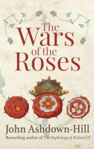 Könyv Wars of the Roses John Ashdown-Hill