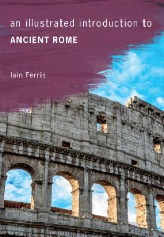 Kniha Illustrated Introduction to Ancient Rome Iain Ferris