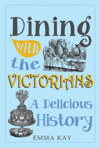 Kniha Dining with the Victorians Emma Kay