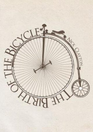 Könyv Birth of the Bicycle Nicholas Clayton