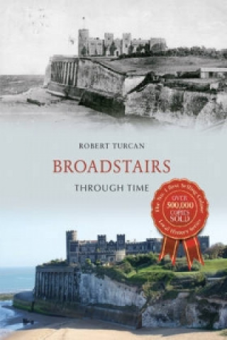 Książka Broadstairs Through Time Robert Turcan