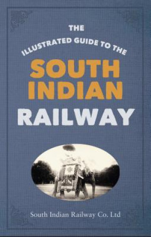 Книга Illustrated Guide to the South Indian Railway South Indian Railway Company Ltd