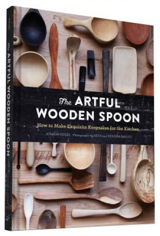Книга Artful Wooden Spoon Josh Vogel