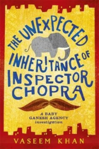Kniha Unexpected Inheritance of Inspector Chopra Vaseem Khan