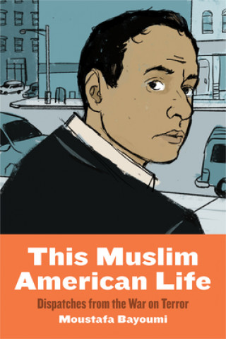 Kniha This Muslim American Life Moustafa Bayoumi