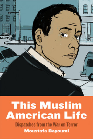 Carte This Muslim American Life Moustafa Bayoumi