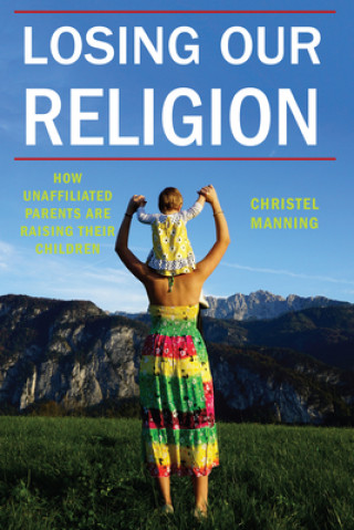 Könyv Losing Our Religion Christel Manning