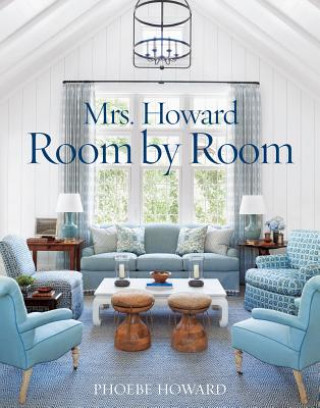 Carte Mrs. Howard, Room by Room Phoebe Howard
