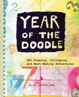 Książka Year of the Doodle:365 Drawing, Collaging, and Mark-Making Advent Dawn DeVries Sokol