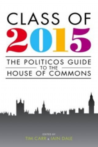 Kniha Politicos Guide to the New House of Commons 2015 