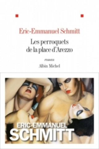 Kniha Les perroquets de la place d'Arezzo Éric-Emmanuel Schmitt