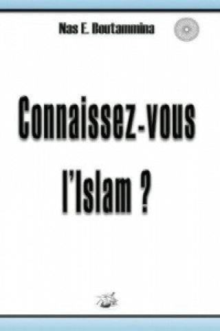 Knjiga Connaissez-vous l'Islam ? Nas E Boutammina