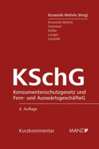 Kniha Konsumentenschutzgesetz und Fern- und Auswärtsgeschäftegesetz Anne M. Kosesnik-Wehrle