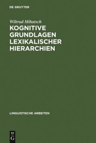Kniha Kognitive Grundlagen lexikalischer Hierarchien Wiltrud Mihatsch